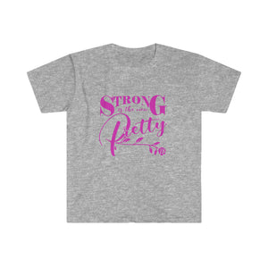Strong Is The New Pretty  T-Shirt