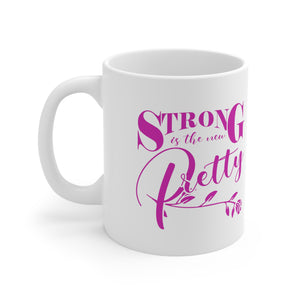 Strong Is The New Pretty  Mug 11oz