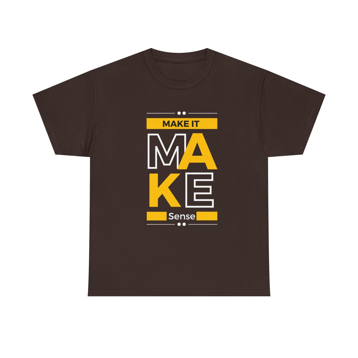 Make It Make Sense Heavy  Tee