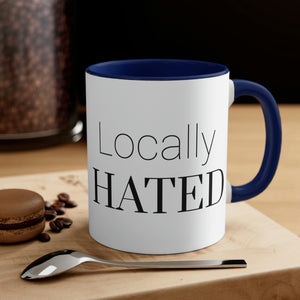 Locally Hated  Coffee Mug, 11oz