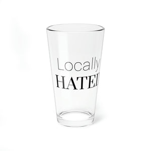 Locally Hated, 16oz